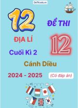 Tuyển tập 12 Đề thi cuối kì 2 năm học 2024-2025 môn Địa lí 12 Cánh Diều (Có đáp án)